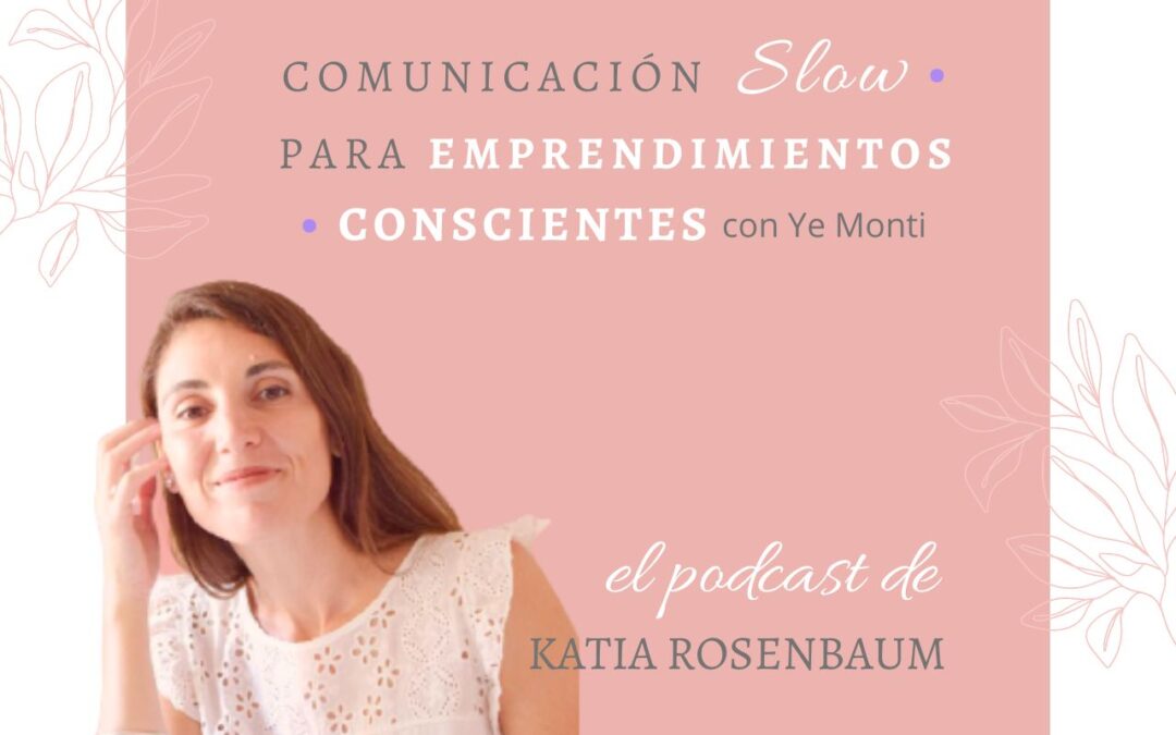 Comunicación Slow para emprendimientos conscientes con Ye Monti de @usina_contenido