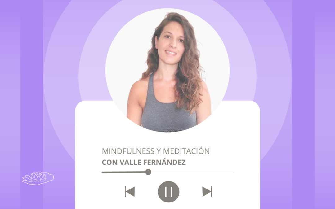 Mindfulness y Meditación con Valle Fernández.